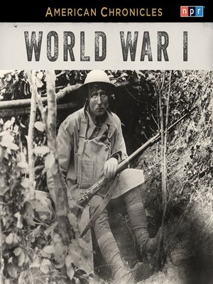 cover image of NPR American Chronicles--World War I